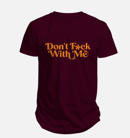 Don't F*ck With Me T shirt